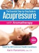 The essential step-by-step guide to accupressure with aromatherapy : relief for 64 common health conditions  Cover Image