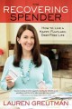 Go to record The recovering spender : how to live a happy, fulfilled, d...