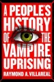 A people's history of the vampire uprising : a novel  Cover Image
