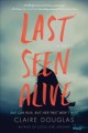 Last seen alive : a novel  Cover Image