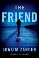 The friend : a novel  Cover Image