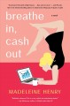 Breathe in, cash out : a novel  Cover Image