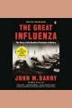 The great influenza : [the story of the deadliest pandemic in history]  Cover Image