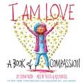 Go to record I am love : a book of compassion