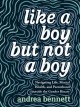 Like a boy but not a boy : navigating life, mental health, and parenthood outside the gender binary  Cover Image