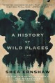 Go to record A history of wild places : a novel