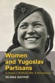 Women and Yugoslav partisans a history of World War II resistance  Cover Image