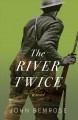 Go to record The river twice : a novel