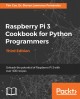 Raspberry Pi 3 cookbook for Python programmers : unleash the potential of Raspberry Pi 3 with over 100 recipes  Cover Image