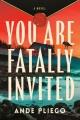 You are fatally invited : a novel  Cover Image