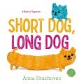 Short dog, long dog : a book of opposites  Cover Image