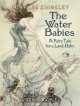 The water babies : a fairy tale for a land-baby  Cover Image